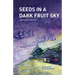 Seeds in a Dark Fruit Sky: Short Stories from Haiti