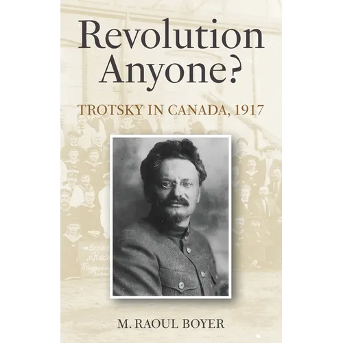 Revolution Anyone? Trotsky in Canada, 1917