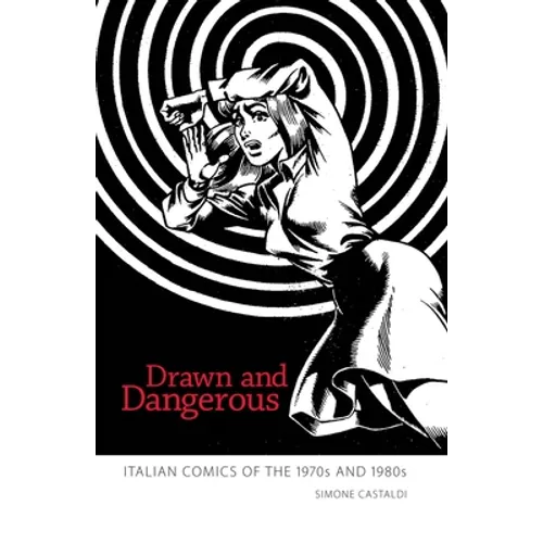 Drawn and Dangerous: Italian Comics of the 1970s and 1980s