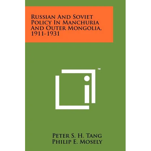 Russian And Soviet Policy In Manchuria And Outer Mongolia, 1911-1931