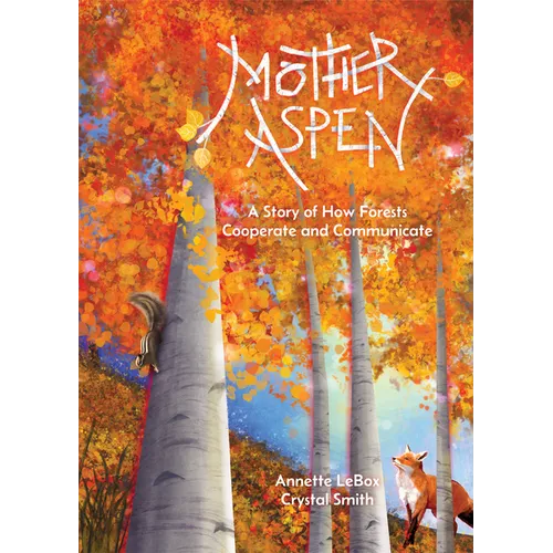 Mother Aspen: A Story of How Forests Cooperate and Communicate
