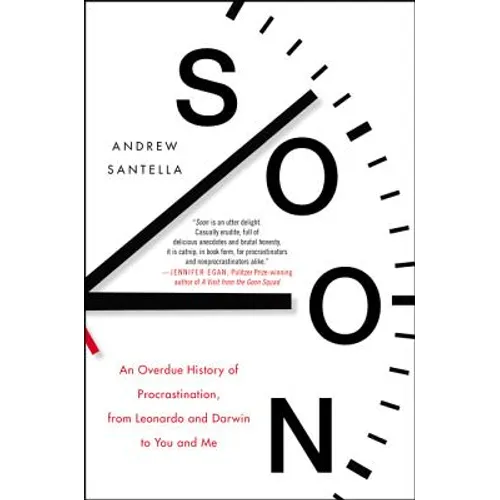 Soon: An Overdue History of Procrastination, from Leonardo and Darwin to You and Me