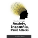 How to Manage Anxiety, Insomnia, and Panic Attacks
