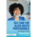 Self-Care for Allied Health Professionals: From Surviving to Thriving