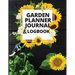 Garden Planner Journal and Log Book: A Complete Gardening Organizer Notebook for Garden Lovers to Track Vegetable Growing, Gardening Activities and Pl