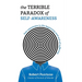 The Terrible Paradox of Self-Awareness: How Awareness Is the Beginning and End of Suffering