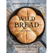 Wild Bread: Sourdough Reinvented