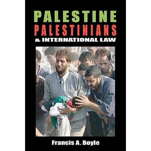Palestine, Palestinians and International Law