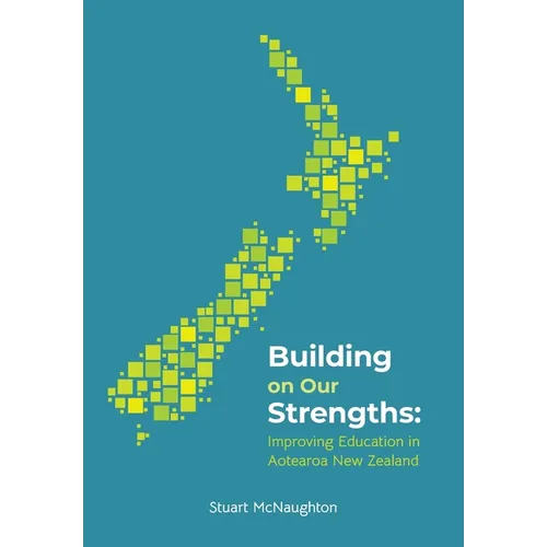 Building on our strenghts: Improving education in Aotearoa New Zealand