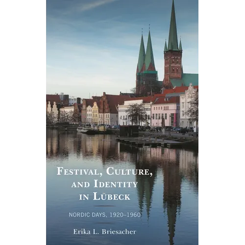 Festival, Culture, and Identity in Lübeck: Nordic Days, 1920-1960