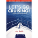 Let's Go Cruising!: A Guide to Family Boating