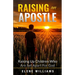 Raising An Apostle: Raising Up Children Who Are Set Apart For God