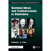 Seminal Ideas and Controversies in Statistics