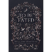 To Be Fated