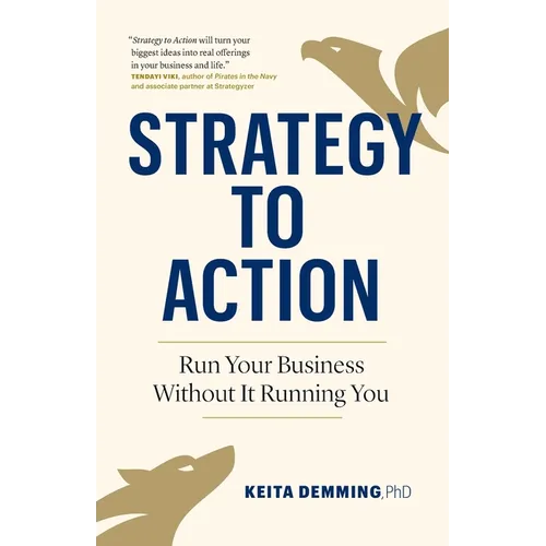 Strategy to Action: Run Your Business Without It Running You