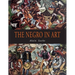 The Negro in Art: A Pictorial Record of the Negro Artist and of the Negro Theme in Art