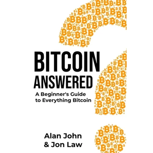 Bitcoin Answered: A Beginner's Guide to Everything Bitcoin