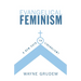 Evangelical Feminism: A New Path to Liberalism?