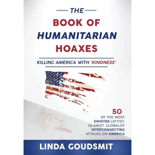 The Book of Humanitarian Hoaxes: Killing America with 'Kindness'