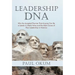 Leadership DNA: Why the Accepted Premise That Anyone Can Be a Leader Is Utterly False and the Main Cause of Poor Leadership in America