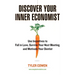 Discover Your Inner Economist: Use Incentives to Fall in Love, Survive Your Next Meeting, and Motivate Your Dentist
