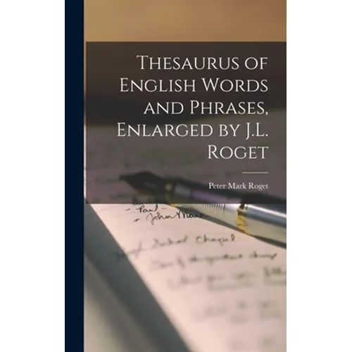Thesaurus of English Words and Phrases, Enlarged by J.L. Roget
