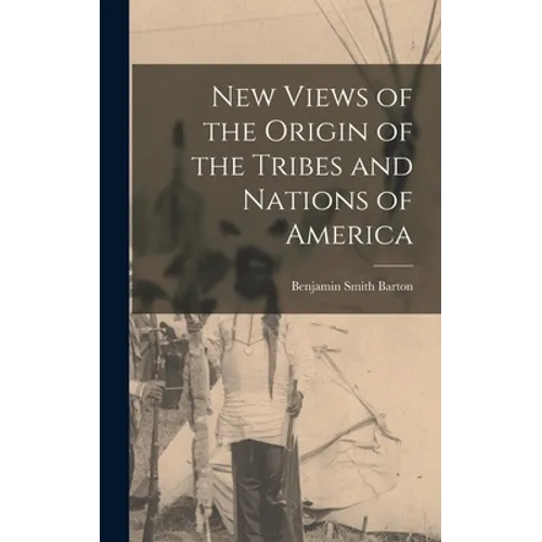 New Views of the Origin of the Tribes and Nations of America [microform]