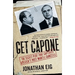 Get Capone: The Secret Plot That Captured America's Most Wanted Gangster