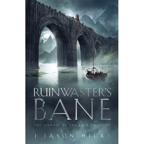 Ruinwaster's Bane - The Annals of the Last Emissary: The Annals of the Last Emissary