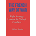 The French Way of War: Eight Strategy Lessons for Today's Conflicts