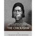 Native American Tribes: The History and Culture of the Chickasaw