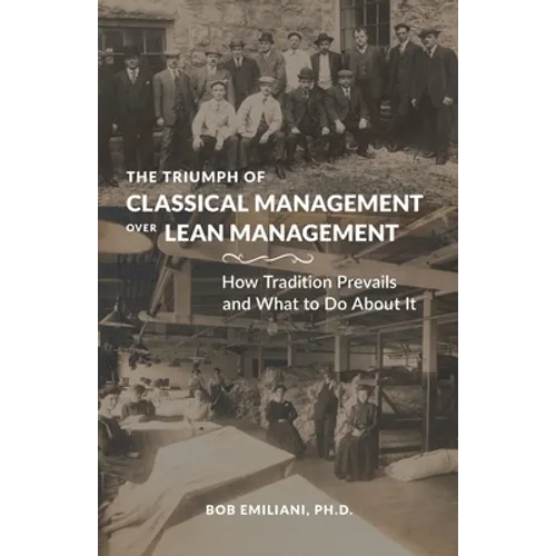 The Triumph of Classical Management Over Lean Management: How Tradition Prevails and What to Do About It