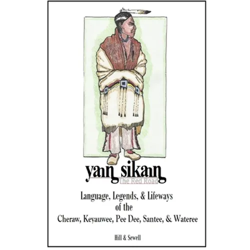 The Red Road: Language, Legends, and Lifeways of the Cheraw, Keyauwee, Pee Dee, Santee, and Wateree