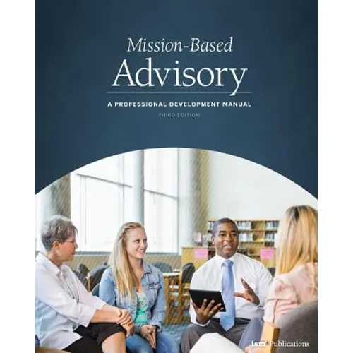 Mission-Based Advisory: A Professional Development Manual (Third Edition)