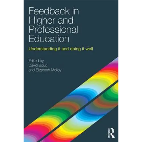 Feedback in Higher and Professional Education: Understanding It and Doing It Well