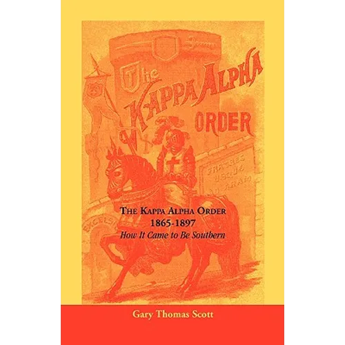 The Kappa Alpha Order, 1865-1897: How It Came To Be Southern
