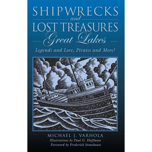 Shipwrecks and Lost Treasures: Great Lakes: Legends And Lore, Pirates And More!