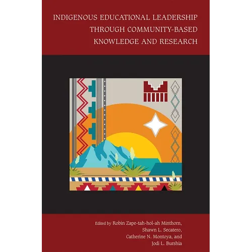Indigenous Educational Leadership Through Community-Based Knowledge and Research