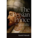 The Persian Prince: The Rise and Resurrection of an Imperial Archetype
