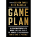 Game Plan: A Proven Approach to Work, Live, and Play at the Highest Level Possible--For as Long as Possible