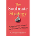 The Soulmate Strategy: My Imperfect Plan to Conquer Heartbreak and Find True Love