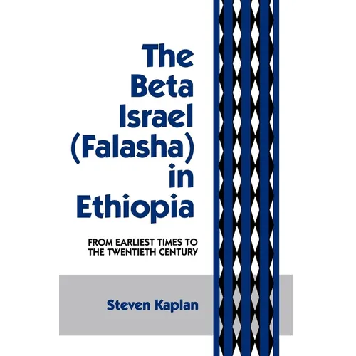 The Beta Israel: Falasha in Ethiopia: From Earliest Times to the Twentieth Century
