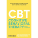 Cognitive Behavioral Therapy: Retrain your brain to overcome depression, anxiety and panic attacks with CBT