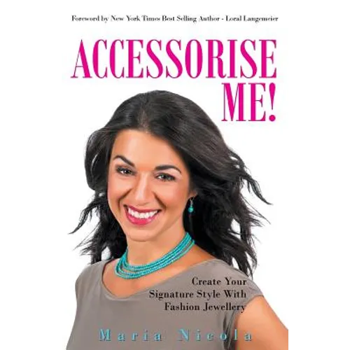 Accessorise Me!: Create Your Signature Style With Fashion Jewellery