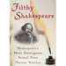 Filthy Shakespeare: Shakespeare's Most Outrageous Sexual Puns