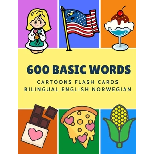 600 Basic Words Cartoons Flash Cards Bilingual English Norwegian: Easy learning baby first book with card games like ABC alphabet Numbers Animals to p