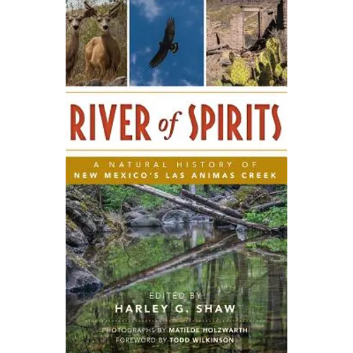 River of Spirits: A Natural History of New Mexico S Las Animas Creek