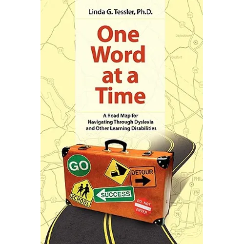 One Word at a Time: A Road Map for Navigating Through Dyslexia and Other Learning