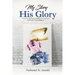 My Story, His Glory: A Lens on Racism and Religion In America, and God's Final Judgement