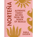 Norteña: Authentic Family Recipes from the North of Mexico